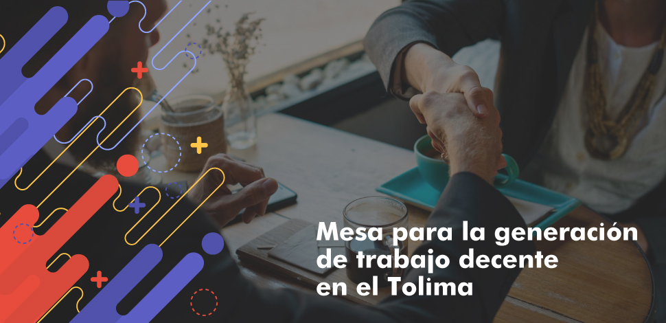 Mesa para la generación de trabajo decente en el Departamento del Tolima. 